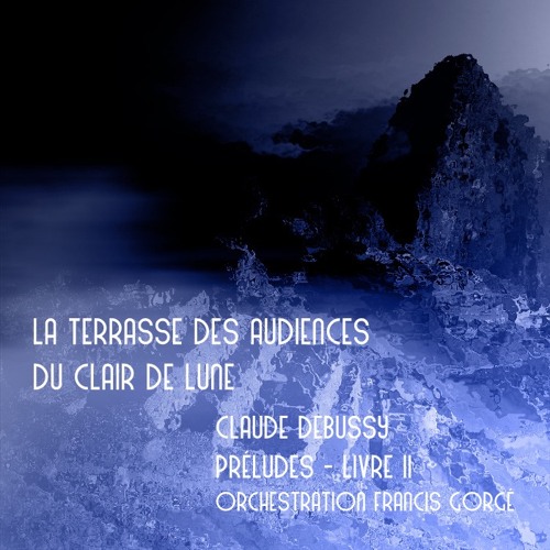 Stream La terrasse des audiences du clair de lune (Claude Debussy Orch. Francis by