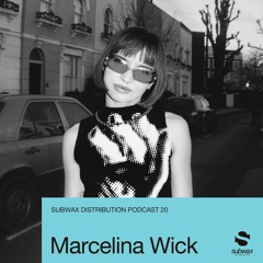 Subwax Distribution Podcast 20 - Marcelina Wick [Sticky Plastik]