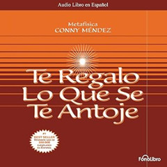 Audiolibro gratis 🎧 Te regalo lo que se te antoje | Conny Mendez
