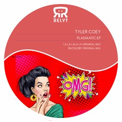 Tyler Coey - La la lala la Original Mix [Relyt Records]