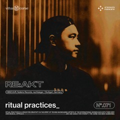 ritual practices_ w/ re:akt [071]