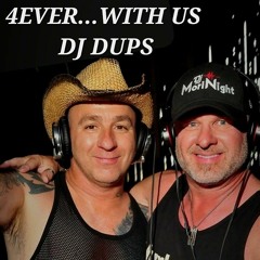 4EVER...WITH US DJ DUPS ((MoriNight))