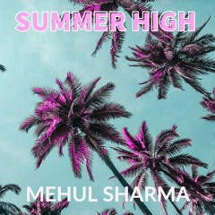 Mehul ShaRma - SUMMER HIGH (COPYRIGHT FREE MUSIC)