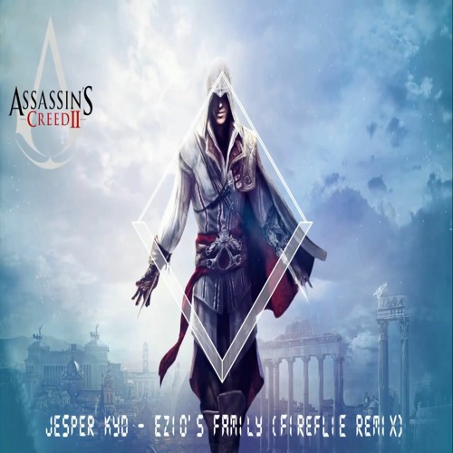 Stream Jesper Kyd - Ezio'S Family (FIREFLIE Remix) FREE DOWNLOAD.