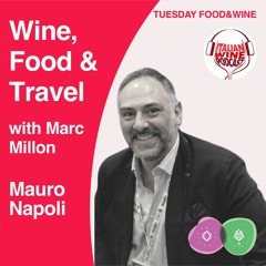 Ep. 983 Mauro Napoli | Wine, Food & Travel With Marc Millon