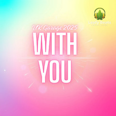 With You - Leafy Beats (UK Garage / Summer Vibes 2025) Extended