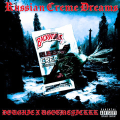 Russian Creme Dreams DOUGHIE x UGOTMESICKKK (Prod. goth helma)