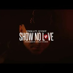 Strika X Jxydot -  Show No Love