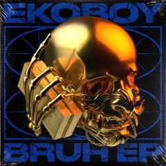 Ekoboy - Bruh