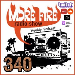 More Fire Show Ep340 Nov 26th 2021 Hosted By Crossfire From Unity Sound