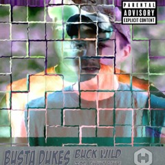 Busta Dukes - Buck Wild (prod by. HXT SAXCE)
