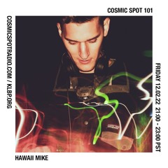 Cosmic Spot 101 - Hawaii Mike