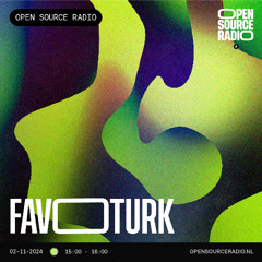 Favoturk @ Open Source Radio 02-11-2024