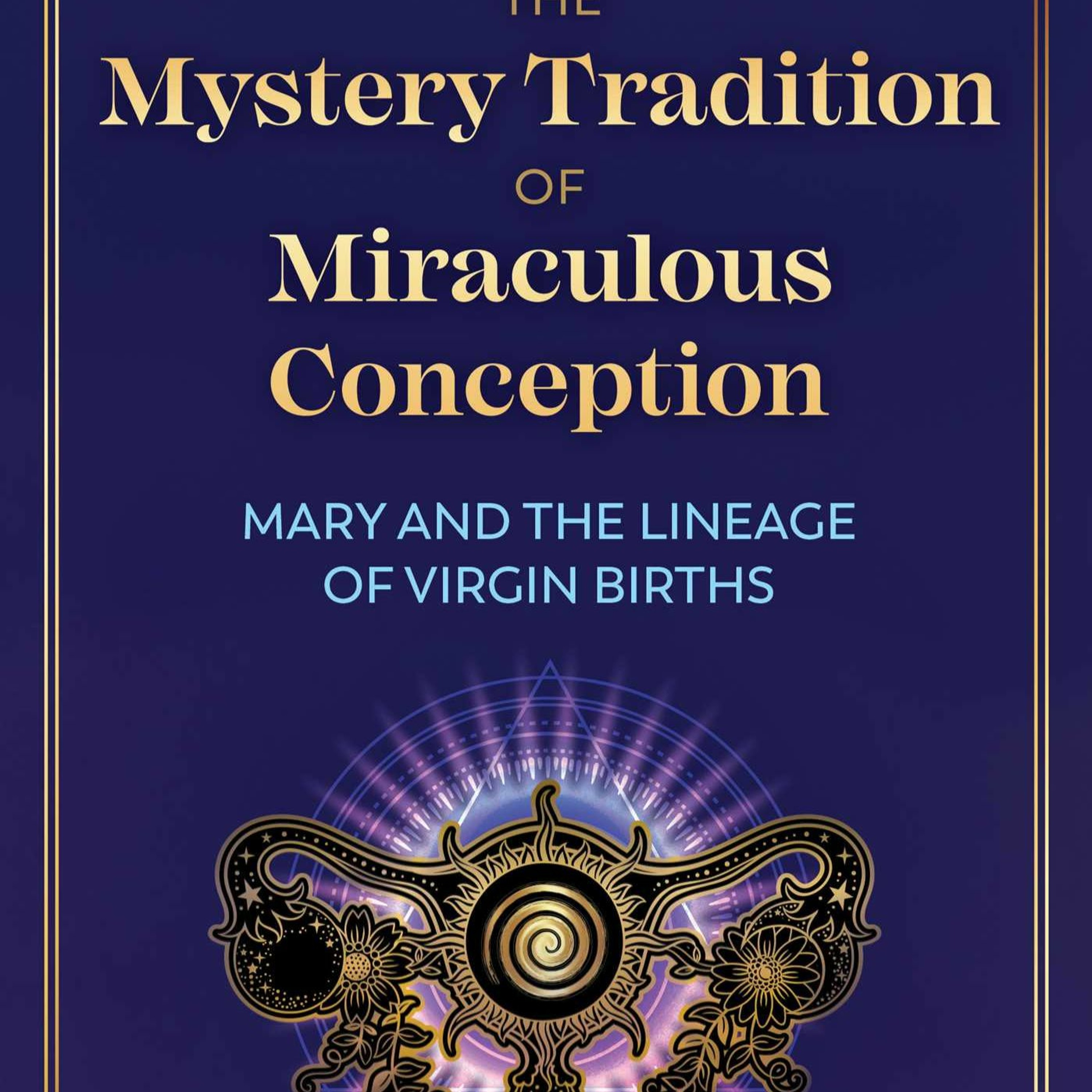 The Magical Mystery Tour Apr 9 2021 Mystery Tradition Of Miraculous Conception Marguerite Rigoglioso episode artwork