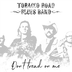 tobacco road blues song Stream Tobacco Road Blues Band music