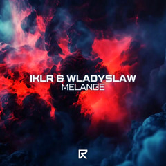 IKLR & Wladyslaw - Melange [FUTURE RAVE MUSIC]