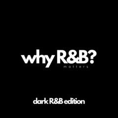 why R&B matters: dark R&B