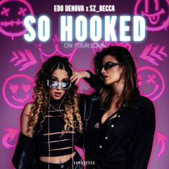 EDO DENOVA x SZ_BECCA - SO HOOKED ON YOUR LOVIN