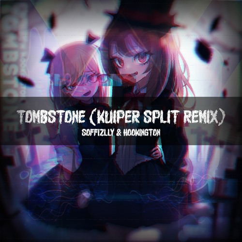 Soffizlly & Hookington - Tombstone (Kuiper Split Remix)