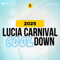 2025 LUCIA 🇱🇨 CARNIVAL COOL DOWN "2025 Lucia Soca and Dennery Mix" | (Mixed By DJ JEL)