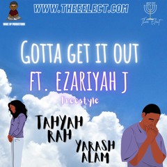 Tahyahrah - Gotta Get It Out Freestyle ft. Ezariyah