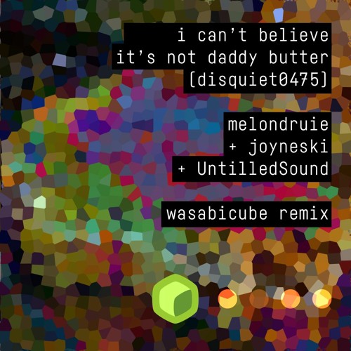 i can't believe it's not daddy butter (disquiet0475)