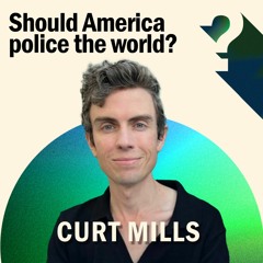 Curt Mills: Should America Police the World?