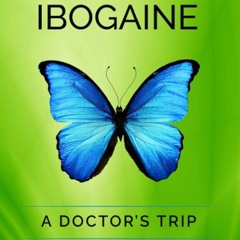 book❤read OPIOIDS & IBOGAINE: A DOCTORS TRIP