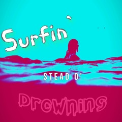 & Friends - Surfin' Stead o' Drowning