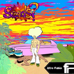 Seeds? - Afro Fabio (OUT NOW ON BANDCAMP)