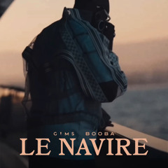 GIMS & BOOBA - LE NAVIRE