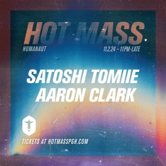 Aaron Clark - Opening Set for Satoshi Tomiie @ Hot Mass  - Nov 2, 2024