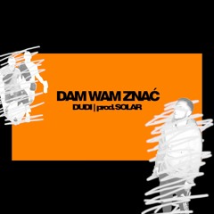 Dudi - Dam wam znać (prod. Solar)