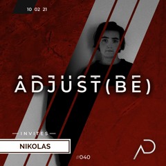 Adjust (BE) Invites #040 | NIKOLAS |