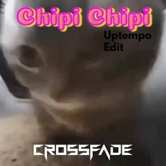 Chipi Chipi (Uptempo Remix) - Crossfade