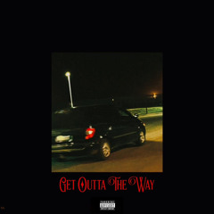 GET OUTTA THE WAY [with Xander Sith ][PROD.BY MAD-MAX]