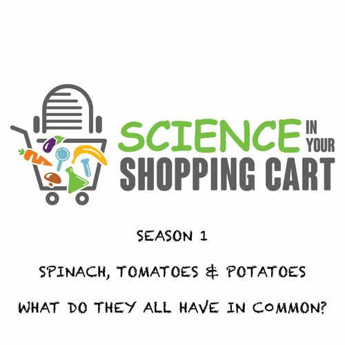 Season 1: Spinach, Tomatoes, & Potatoes: What Do They All Have In Common?
