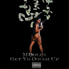 Get Yo Dough Up (Prod by. Gwayne)