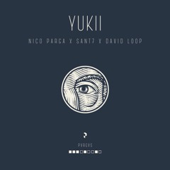 Nico Parga, Sant7 & David Loop - YUKIII | PVRGVS