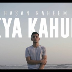 Kya Kahun - Hasan Raheem Ft Abdullah Kasumbi