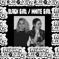 Nerang Invites : BLACK GIRL / WHITE GIRL
