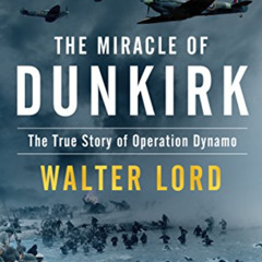 [Read] KINDLE 📒 The Miracle of Dunkirk: The True Story of Operation Dynamo by  Walte