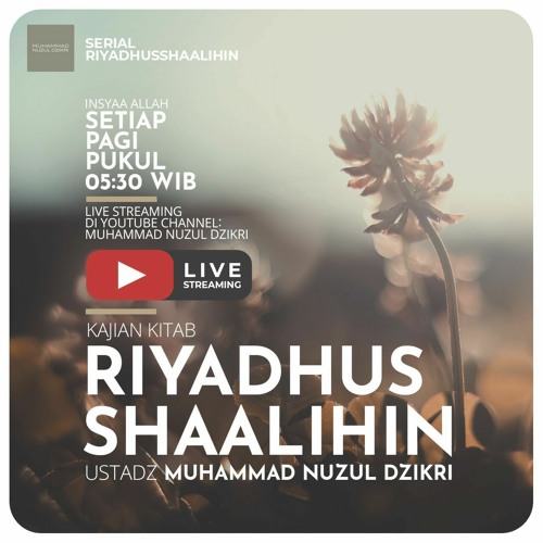 Riyadush Sholihin; Berawal Dari Keberkahan - Ustadz Muhammad Nuzul Dzikri, Lc