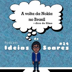 #24 A volta a Nokia no Brasil + dica de filme