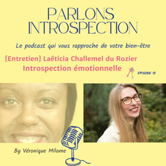 [Entretien] Laëtitia Challemel du Rozier- Introspection émotionnelle ! Episode 13