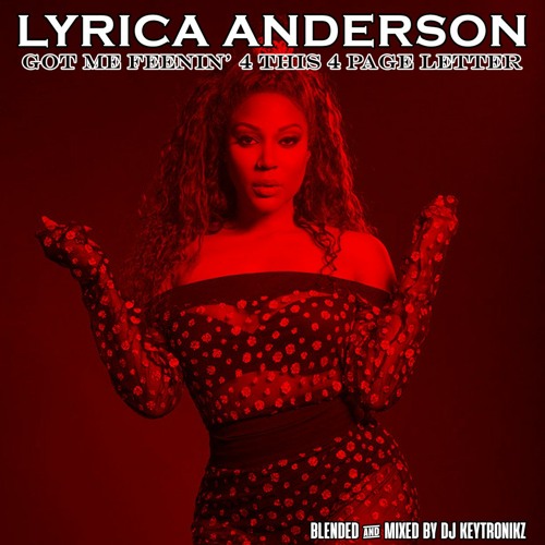 Lyrica Anderson - Got Me Feenin' 4 This 4 Page Letter