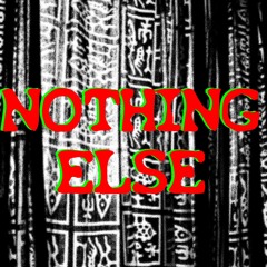 NOTHING ELSE (one)