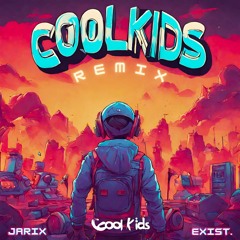 Echosmith - Cool Kids (Jarix & exist. Remix)