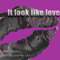 Goody Goody - It look like love ( Giorgio Vanette Re-edit )