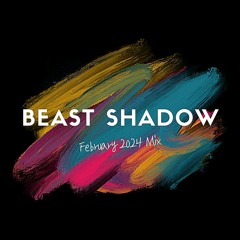 Beast Shadow - February 2024 Mix